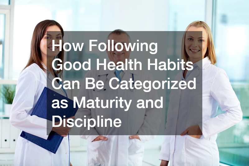 How Following Good Health Habits Can Be Categorized as Maturity and Discipline