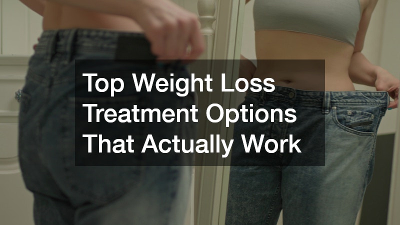 Top Weight Loss Treatment Options That Actually Work
